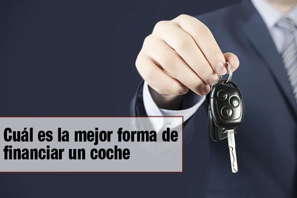 Cuál es la mejor forma de financiar un coche